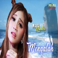 Download Lagu Mala Agatha - Mengalah Terbaru
