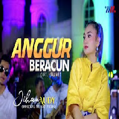 Download Lagu Jihan Audy - Anggur Beracun feat Wahana Musik Terbaru