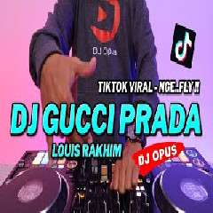 Download Lagu Dj Opus - Dj Gucci Prada Louis Rakhim Terbaru