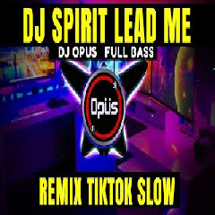 Download Lagu Dj Opus - Dj Spirit Lead Me Terbaru
