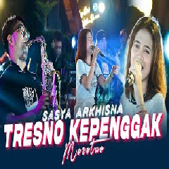 Download Lagu Sasya Arkhisna - Tresno Kepenggak Morotuo Terbaru