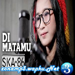 Download Lagu SKA 86 - Di Matamu Feat Reka Putri (Ska Version) Terbaru
