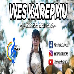 Download Lagu Lusiana Malala - Wes Karepmu Terbaru