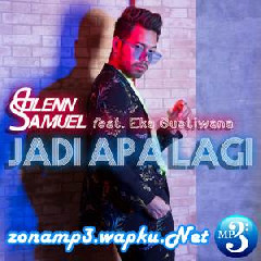 Glenn Samuel - Jadi Apa Lagi (Feat. Eka Gustiwana).mp3