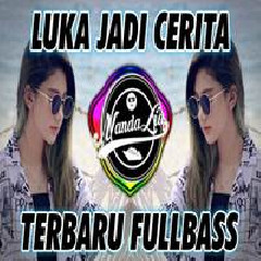 Download Lagu Nanda Lia - Dj Luka Jadi Cerita Terbaru