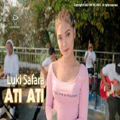 Download Lagu Luki Safara - Ati Ati Terbaru