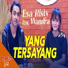 Download Lagu Esa Risty - Yang Tersayang Feat Wandra Terbaru