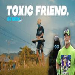 Dj Desa - Dj Toxic Friends X John Cena X Slow Melodi Tiktok.mp3