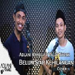 Adlani Rambe - Belum Siap Kehilangan Stevan Pasaribu Feat Valdy Nyonk.mp3