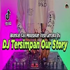 Download Lagu Dj Didit - Dj Tersimpan Our Story Akankah Kau Merasakan Rasa Cintaku Ini Terbaru