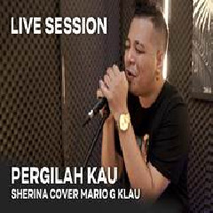 Download Lagu Mario G Klau - Pergilah Kau Sherina Terbaru