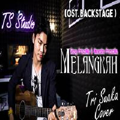 Download Lagu Tri Suaka - Melangkah Ost Backstage Terbaru