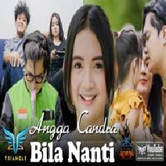 Download Lagu Angga Candra - Bila Nanti Feat Tri Suaka Terbaru