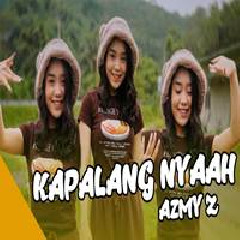 Download Lagu Azmy Z - Kapalang Nyaah Ft IMP ID Terbaru