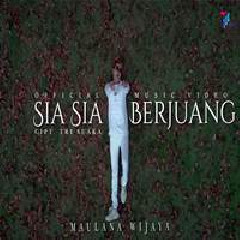 Download Lagu Maulana Wijaya - Sia Sia Berjuang Terbaru