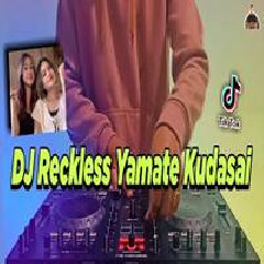 Dj Didit - Dj Reckless Yamate Kudasai Tiktok Viral Full Bass.mp3