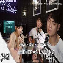 Download Lagu Adlani Rambe - Melepas Lajang Ft Tri Suaka Terbaru