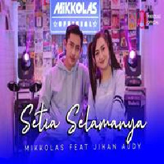 Mikkolas - Setia Untuk Selamanya Feat Jihan Audy.mp3