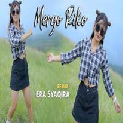 Download Lagu Era Syaqira - Dj Mergo Riko Terbaru