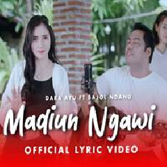 Download Lagu Dara Ayu - Madiun Ngawi Ft Bajol Ndanu Terbaru