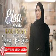 Download Lagu Elsa Pitaloka - Kau Insan Yang Tak Setia Terbaru
