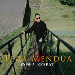 Download Lagu Andra Respati - Tega Mendua Terbaru