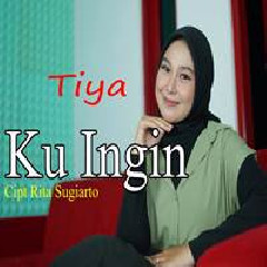 Download Lagu Tiya - Ku Ingin Terbaru
