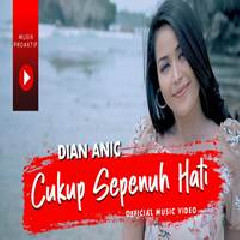 Download Lagu Dian Anic - Cukup Sepenuh Hati Terbaru