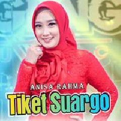 Download Lagu Anisa Rahma - Tiket Suargo Ft Ageng Music Terbaru