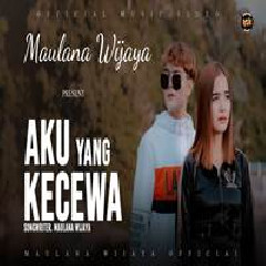 Download Lagu Maulana Wijaya - Aku Yang Kecewa Terbaru
