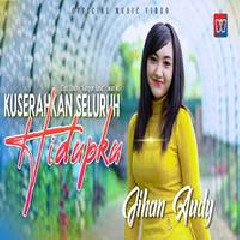 Download Lagu Jihan Audy - Kuserahkan Seluruh Hidupku Terbaru