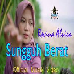 Download Lagu Revina Alvira - Sungguh Berat Terbaru
