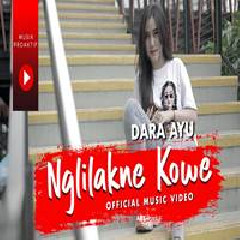 Download Lagu Dara Ayu - Nglilakne Kowe Terbaru