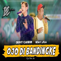Denny Caknan - Ojo Dibandingke Feat Abah Lala DC Musik.mp3