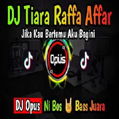 Download Lagu Dj Opus - Dj Tiara Raffa Affar Tiktok Viral 2022 Terbaru