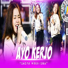 Download Lagu Sasya Arkhisna - Ayo Kerjo (Ora Usah Gengsi Urip Ning Dunyo Iki) Terbaru