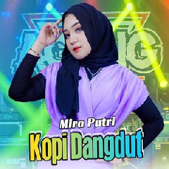 Download Lagu Mira Putri - Kopi Dangdut Ft Ageng Music Terbaru