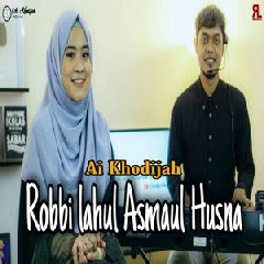 Ai Khodijah - Robbi Lahul Asmaul Husna.mp3