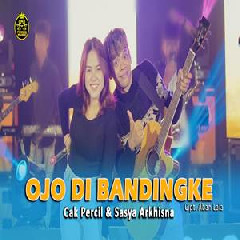 Download Lagu Cak Percil - Ojo Dibandingke Ft Sasya Arkhisna Terbaru