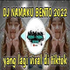 Download Lagu Mbon Mbon Remix - Dj Namaku Bento Viral Tiktok Terbaru 2022 Terbaru