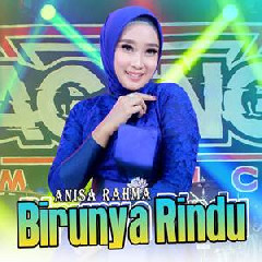 Download Lagu Anisa Rahma - Birunya Rindu Ft Ageng Music Terbaru