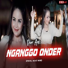 Download Lagu Dian Anic - Nganggo Onder Terbaru