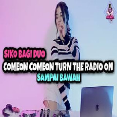 Download Lagu Dj Imut - Dj Comeon Turn The Radio On X Siko Bagi Duo X Sampai Bawah X Bento Terbaru
