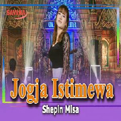Download Lagu Shepin Misa - Jogja Istimewa Ft Om SAVANA Blitar Terbaru