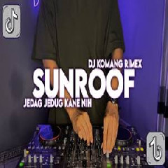 Download Lagu Dj Komang - Dj Sunroof Kane Jedag Jedug Full Beat Viral Tiktok Terbaru 2022 Terbaru