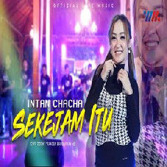 Download Lagu Intan Chacha - Sekejam Itu Terbaru
