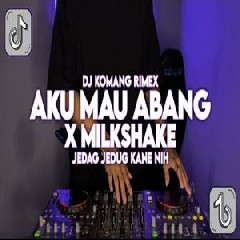Download Lagu Dj Komang - Dj Aku Mau Abang X Milkshake Jedag Jedug Kane Viral Tiktok Terbaru 2022 Terbaru
