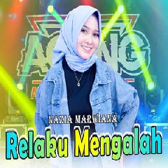 Download Lagu Nazia Marwiana - Relaku Mengalah Ft Ageng Music Terbaru