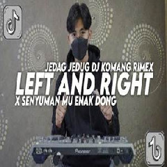 Download Lagu Dj Komang - Dj Left And Right X Senyumanmu Enak Dong Jedag Jedug Viral Tiktok Terbaru 2022 Terbaru