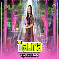 Download Lagu Tasya Rosmala - Trauma Ft Om Adella Terbaru